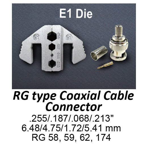 Crimping Tool Die - E1 Die for RG Type Coaxial Cable Connector .255/.187/.068/.213"